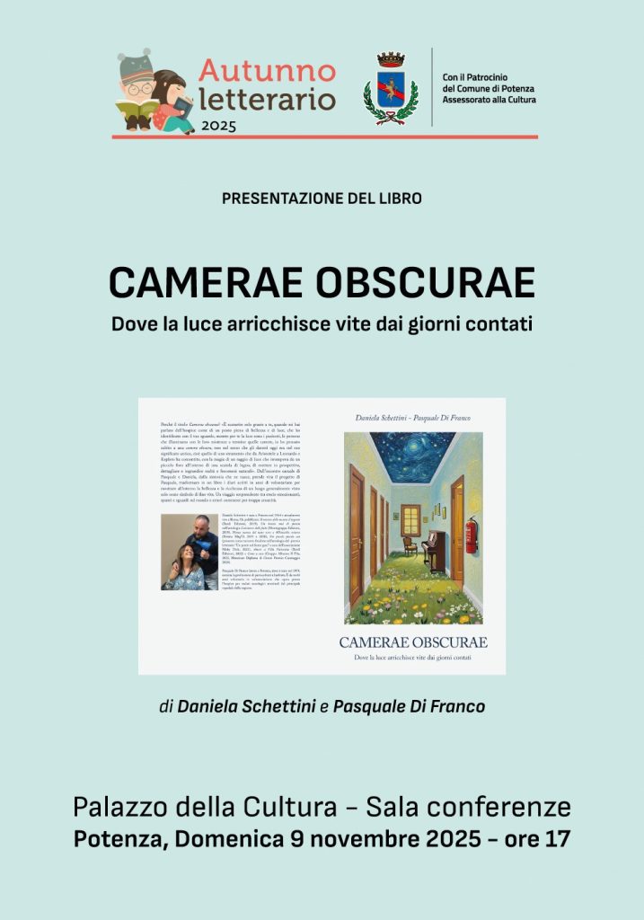 09/11/2025 | ore 17:00
“CAMERAE OBSCURAE - Dove la luce
arricchisce vite dai giorni contati”
Presentazione opera letteraria
Palazzo della Cultura