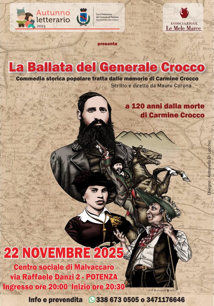 22/11/2025 | ore 20:00
“La ballata del generale Crocco”. Commedia storica
popolare tratta dalle Memorie di Carmine Crocco
Centro Sociale di Malvaccaro
Associazione Culturale Le Mele Marce