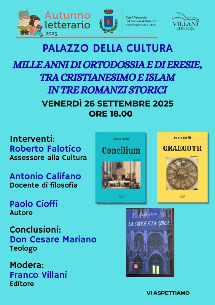 26/09/2025 | ore 18:00
Mille anni di Ortodossia e di eresie tra
Cristianesimo ed Islam, nella finzione narrativa
di tre romanzi storici: Graegoth-La Croce e la
Qibla-Concilium. Presentazione libri
Palazzo della Cultura